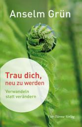 Icon image Trau dich, neu zu werden: Verwandeln statt verändern