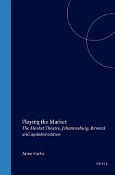Icon image Playing the Market: The Market Theatre, Johannesburg. Revised and updated edition, Edition 2