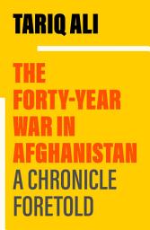 Icon image The Forty-Year War in Afghanistan: A Chronicle Foretold