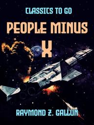 Icon image People Minus X: Restored Classics to Go Edition