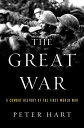 Icon image The Great War: A Combat History of the First World War