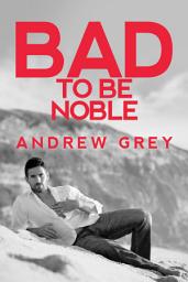 Icon image Bad to Be Noble