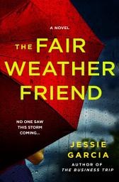 Icon image The Fair Weather Friend: A Novel