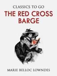 Icon image The Red Cross Barge: Restored Classics to Go Edition