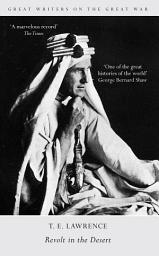 Icon image Great Writers on the Great War Revolt in the Desert