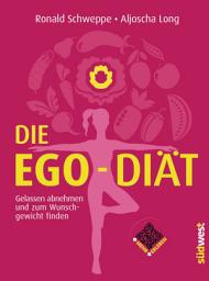 Icon image Die Ego-Diät: Gelassen abnehmen und zum Wunschgewicht finden