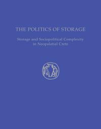 Icon image The Politics of Storage: Storage and Sociopolitical Complexity in Neopalatial Crete