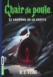 Icon image Chair de poule , Tome 09: Le fantôme de la grotte