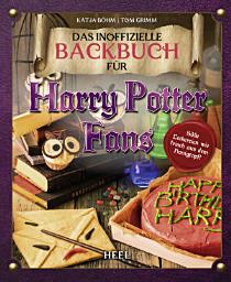 Icon image Das inoffizielle Backbuch für Harry Potter Fans: Süße Leckereien wie frisch aus dem Honigtopf
