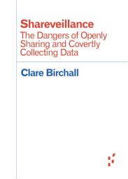 Icon image Shareveillance: The Dangers of Openly Sharing and Covertly Collecting Data