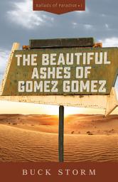Icon image The Beautiful Ashes of Gomez Gomez