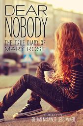 Icon image Dear Nobody: The True Diary of Mary Rose
