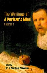 Icon image The Writings of A Puritan's Mind: Volume 1