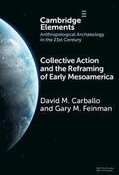 Icon image Collective Action and the Reframing of Early Mesoamerica