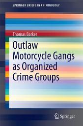 Icon image Outlaw Motorcycle Gangs as Organized Crime Groups