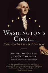 Icon image Washington's Circle: The Creation of the President