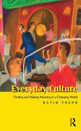 Icon image Everyday Culture: Finding and Making Meaning in a Changing World