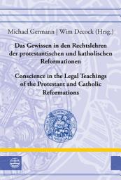 Icon image Das Gewissen in den Rechtslehren der protestantischen und katholischen Reformationen / Conscience in the Legal Teachings of the Protestant and Catholic Reformations