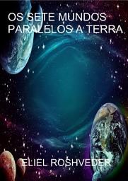 Icon image Os Sete mundos paralelos a terra