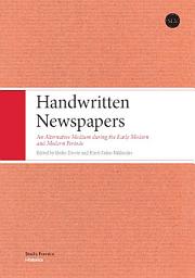 Icon image Handwritten Newspapers: An Alternative Medium during the Early Modern and Modern Periods
