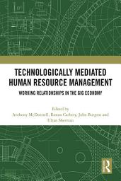 Icon image Technologically Mediated Human Resource Management: Working Relationships in the Gig Economy