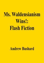 Icon image Ms. Waldensianism Wins!: Flash Fiction