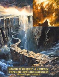 Icon image Chasm of Despair: A Journey Through Light and Darkness