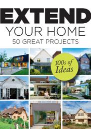 Icon image Extend Your Home - 50 Great Projects