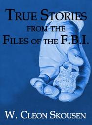 Icon image True Stories from the Files of the FBI