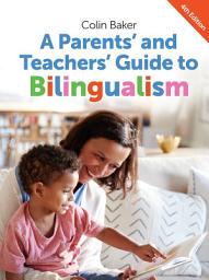 Icon image A Parents' and Teachers' Guide to Bilingualism: Edition 4
