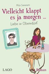 Icon image Vielleicht klappt es ja morgen: Liebe in Oberndorf