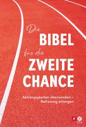 Icon image Die Bibel für die zweite Chance: Abhängigkeiten überwinden - Befreiung erleben