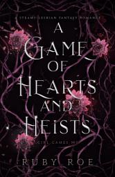 Icon image A Game of Hearts and Heists: A Steamy Lesbian Fantasy Romance