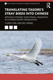 Icon image Translating Tagore's Stray Birds into Chinese: Applying Systemic Functional Linguistics to Chinese Poetry Translation