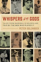 Icon image Whispers of the Gods: Tales from Baseball’s Golden Age, Told by the Men Who Played It