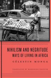 Icon image Nihilism and Negritude: Ways of Living in Africa