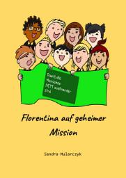 Icon image Damit die Menschen NETT zueinander sind: Florentina auf geheimer Mission, Ausgabe 3