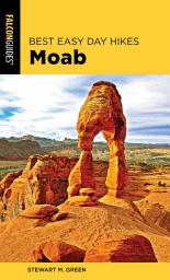Icon image Best Easy Day Hikes Moab: Edition 2