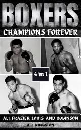 Icon image Boxers: Champions Forever: Ali, Frazier, Louis, And Robinson
