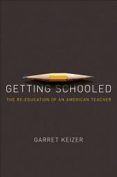 Icon image Getting Schooled: The Re-Education of an American Teacher
