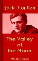 Icon image The Valley of the Moon: Classic American Literature
