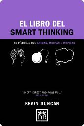 Icon image El libro del smart thinking: 60 píldoras que animan, motivan e inspiran