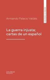 Icon image La guerra injusta; cartas de un español