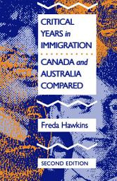Icon image Critical Years in Immigration: Canada and Australia Compared