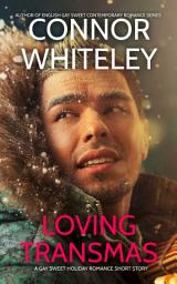 Icon image Loving Transmas: A Gay Sweet Holiday Romance Short Story