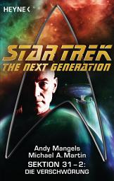 Icon image Star Trek - The Next Generation: Die Verschwörung: Sektion 31, Bd. 2 - Roman