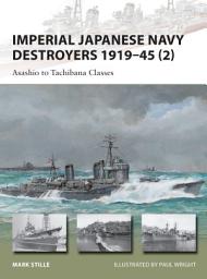 Icon image Imperial Japanese Navy Destroyers 191945 (2): Asashio to Tachibana Classes