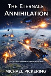 Icon image The Eternals Annihilation: The Scandinoid Dominion Book 1