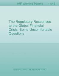 Icon image The Regulatory Responses to the Global Financial Crisis: Some Uncomfortable Questions