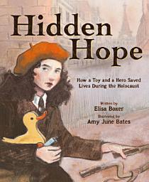 Icon image Hidden Hope: How a Toy and a Hero Saved Lives During the Holocaust